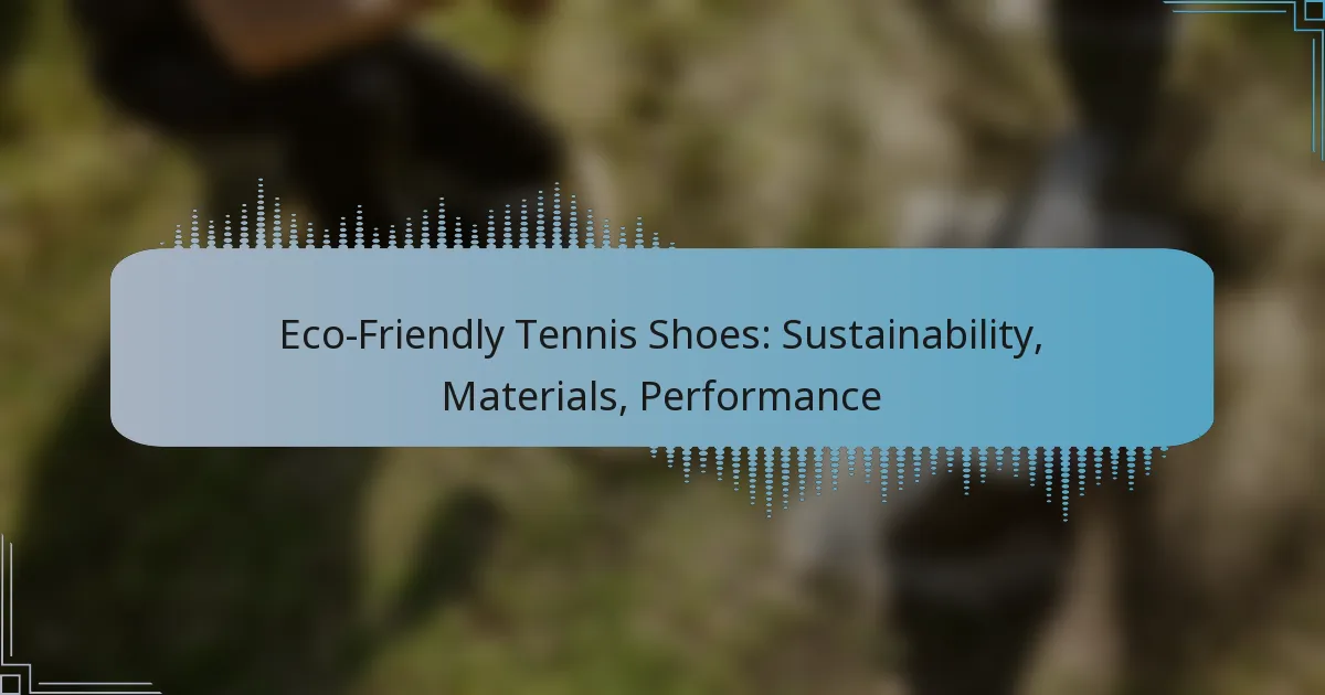 Eco-Friendly Tennis Shoes: Sustainability, Materials, Performance