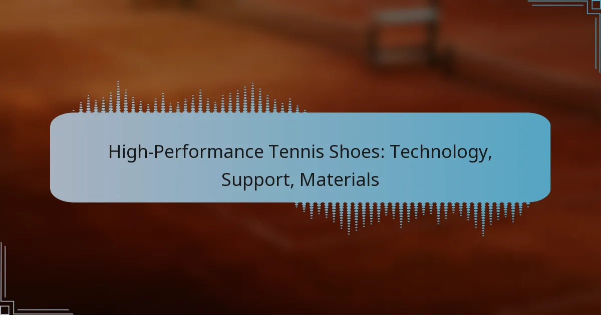 High-Performance Tennis Shoes: Technology, Support, Materials