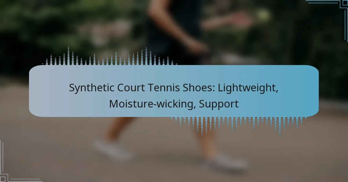 Synthetic Court Tennis Shoes: Lightweight, Moisture-wicking, Support