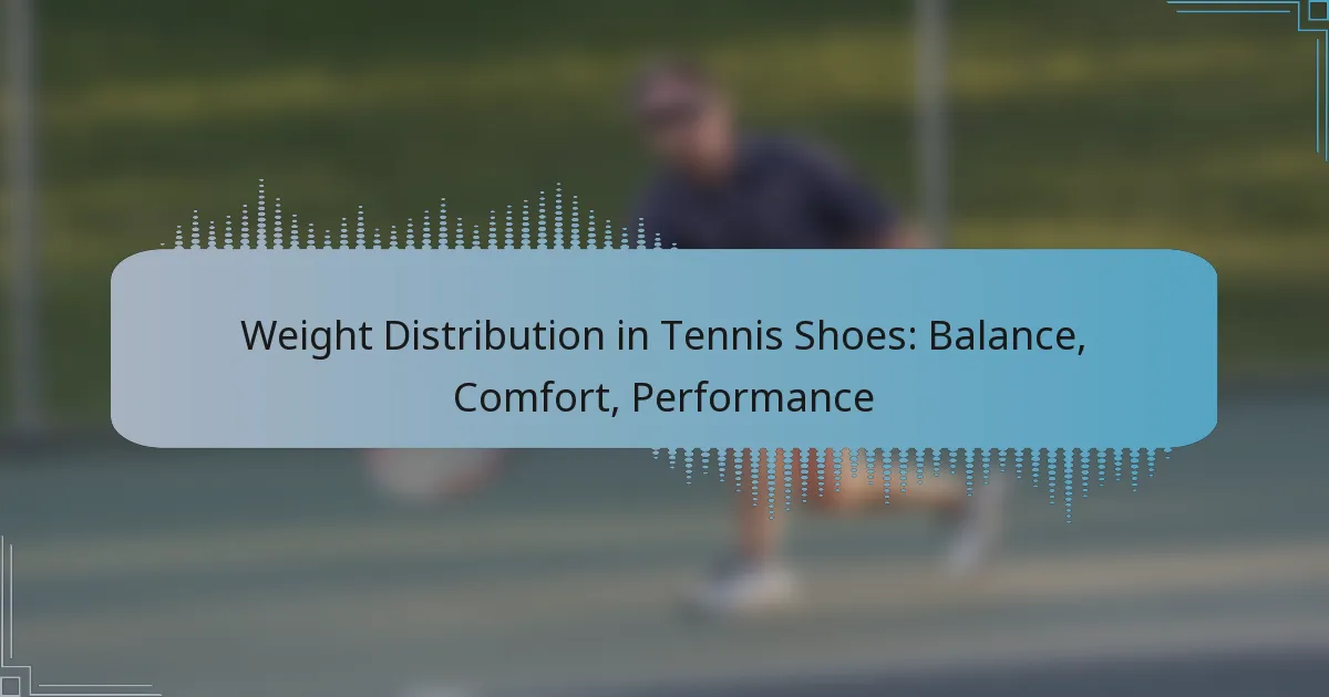 Weight Distribution in Tennis Shoes: Balance, Comfort, Performance