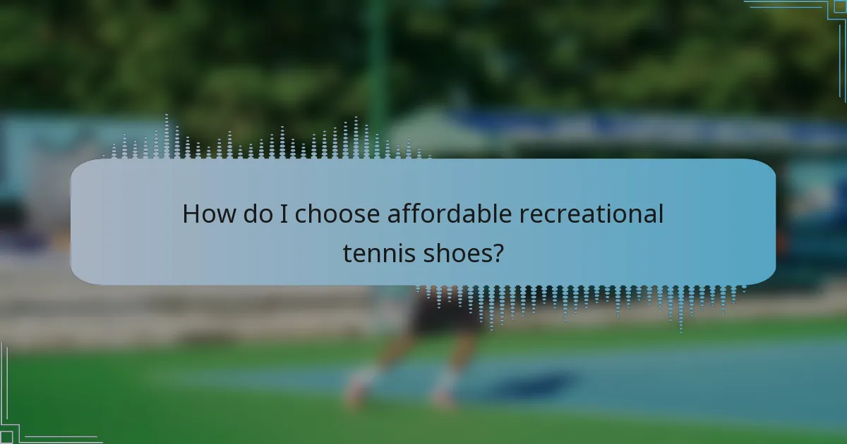 How do I choose affordable recreational tennis shoes?