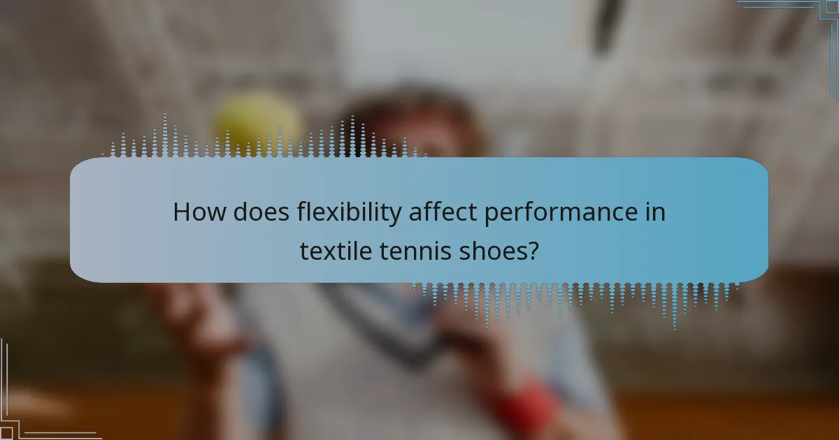 How does flexibility affect performance in textile tennis shoes?