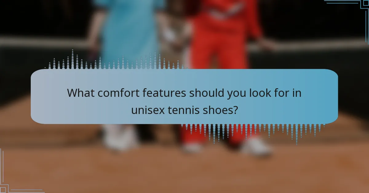 What comfort features should you look for in unisex tennis shoes?