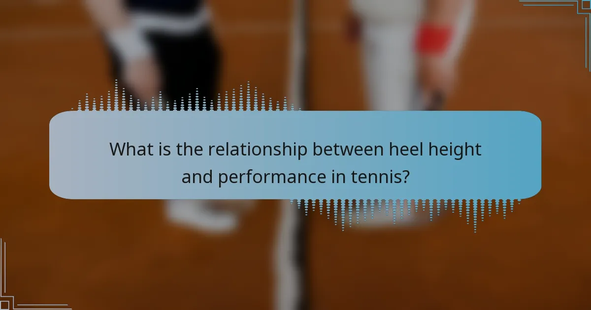 What is the relationship between heel height and performance in tennis?