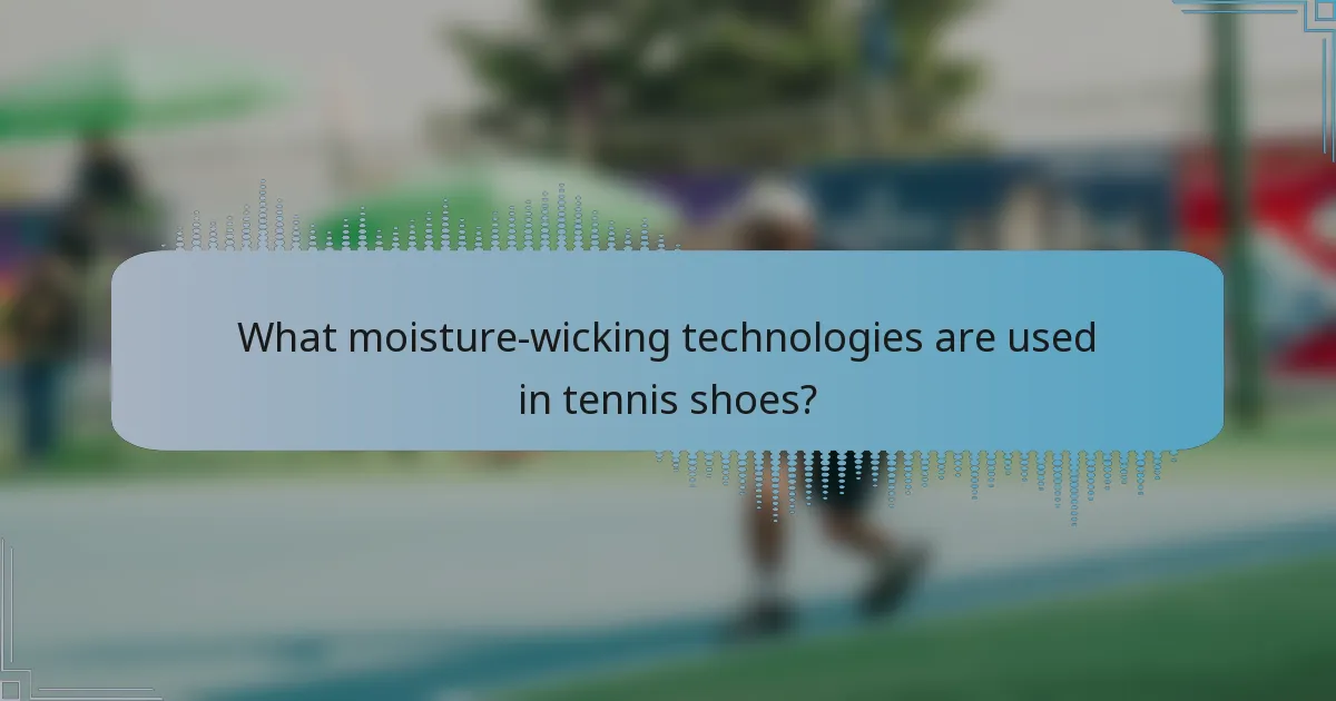 What moisture-wicking technologies are used in tennis shoes?