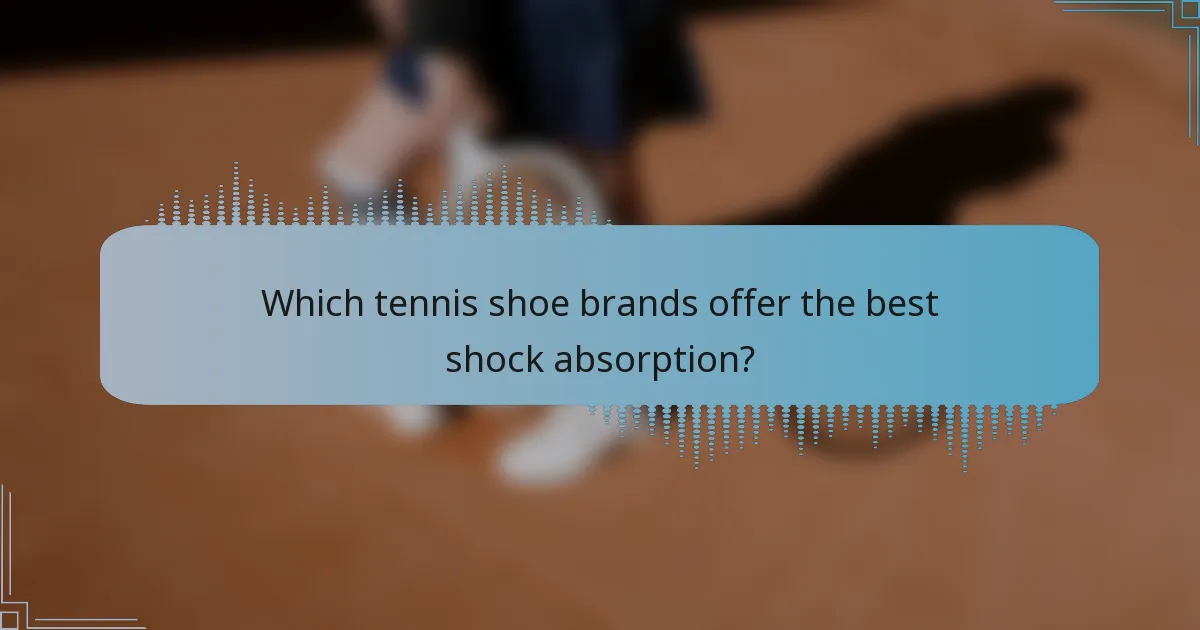 Which tennis shoe brands offer the best shock absorption?